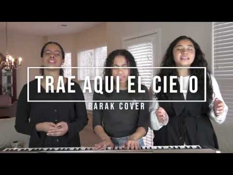 Trae Aqui El Cielo - Dianette Natalee & Belen- Barak COVER