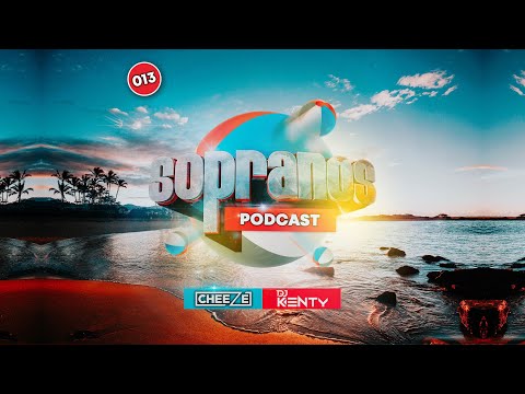 Sopranos Podcast 013 - DJ Cheeze & Kenty