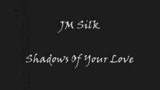 J.M. Silk - Shadows Of Your Love (Unreleased Version)