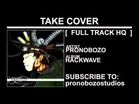08 Pronobozo - Hackwave - Take Cover [FULL TRACK HQ]