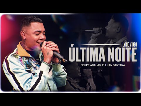 Felipe Araújo e @LuanSantana - Última Noite (Lyric Vídeo)
