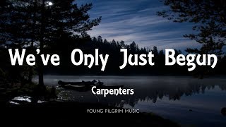 Carpenters - We&#39;ve Only Just Begun (Lyrics)