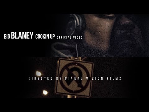 Big Blaney - Cookin Up | Official Video