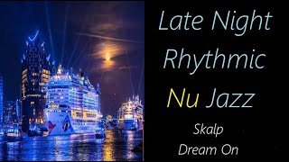 Nu Jazz [Skalp - Dream On] | ♫ RE ♫