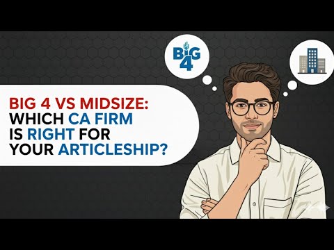 🎓 BIG 4 vs MID-SIZE vs SMALL CA FIRMS — Which One Should You Choose for Articleship?