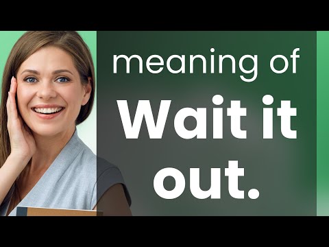 Unraveling the Phrase "Wait it Out": A Guide to Patience in English