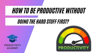 How To Be Productive Without Doing The Hard Stuff First