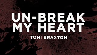 Toni Braxton - Un-Break My Heart (Lyrics)