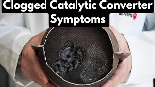 Clogged catalytic converter symptoms