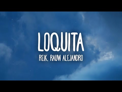 Reik, Rauw Alejandro - Loquita (Letra/Lyrics)