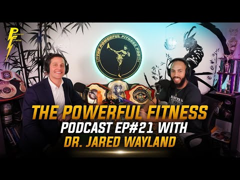 The Powerful Fitness Podcast EP#21 with Jared Wayland