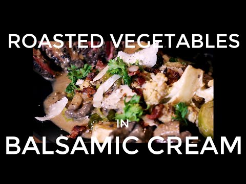 S01:EP17 - Roasted Vegetables in Balsamic Cream...