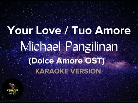 YOUR LOVE / TUO AMORE - Michael Pangilinan / (Dolce Amore OST) KARAOKE VERSION