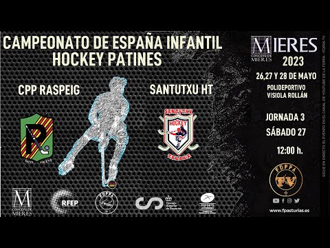 EN DIRECTO: CPP RASPEIG vs SANTUTXU HT  - CAMPEONATO DE ESPAÑA INFANTIL 2023