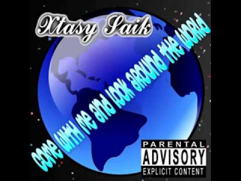 Xtasy Saik - Come with me and look around the world (Audio)