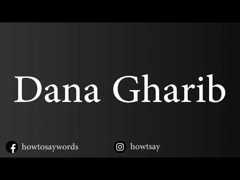 How To Pronounce Dana Gharib