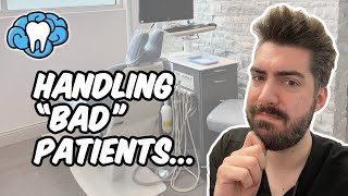 How to Handle Bad Patients | Mental Dental