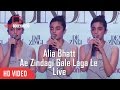 Alia Bhatt Singing Ae Zindagi Gale Laga Le | Live | New Song From Dear Zindagi