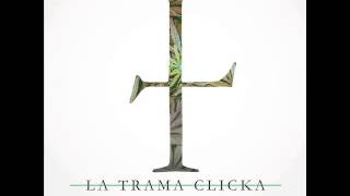 LA TRAMA CLICKA 2013 FULL ALBUM