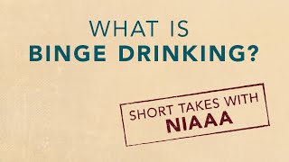 Short Takes with #NIAAA: What is Binge Drinking?