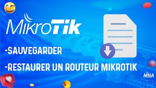 Sauvegarder et restaurer un routeur Mikrotik - Backup Mikrotik
