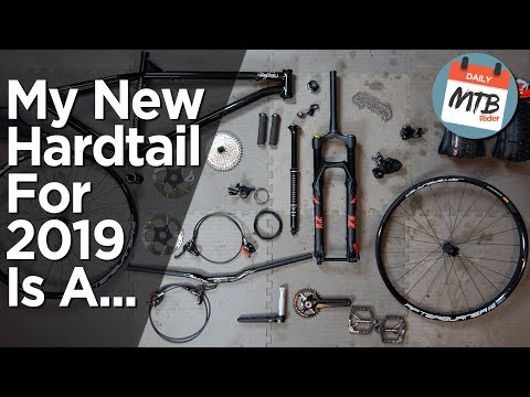 My 2019 Hardtail Reveal - This Thing Is Next Level!
