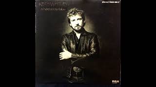 If You Think I&#39;m Crazy Now , Keith Whitley , 1984