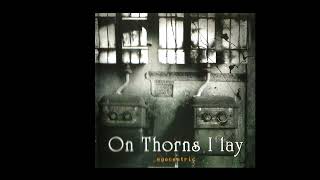 On Thorns I Lay - Afraid To Believe