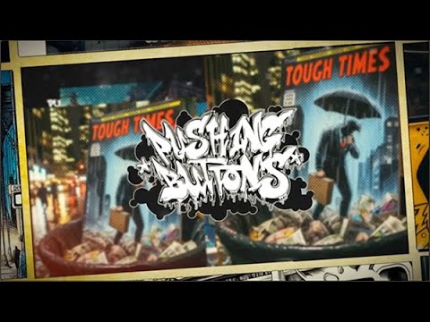 Pushing Buttons - Tough Times ft  M Dot, Lateb, Kore, 12 Finger Dan