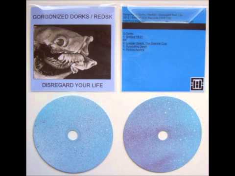 Gorgonized Dorks / Redsk - Disregard Your Life (Full split)