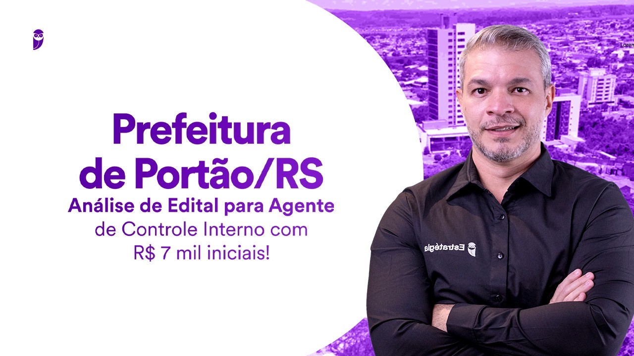 Concurso Prefeitura de Portão RS: Análise de Edital - Agente de Controle Interno - R$ 7 mil inicial