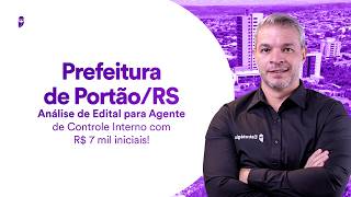Concurso Prefeitura de Portão RS: Análise de Edital - Agente de Controle Interno - R$ 7 mil inicial