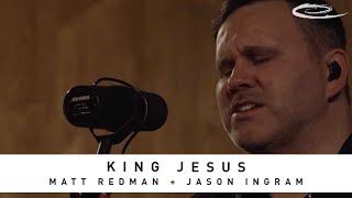 MATT REDMAN + JASON INGRAM - King Jesus: Song Session