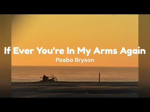 If Ever You're In My Arms Again by Peabo Bryson w/ lyrics