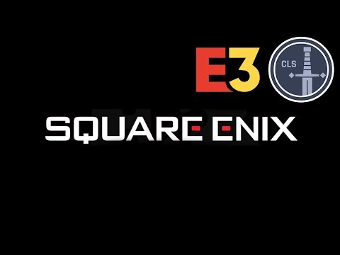 E3 2018: Square Enix Press Conference Review -- CLS Side Quest
