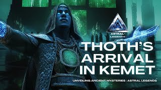 Thoth&#39;s Arrival In Ancient Khem | From Emerald Tablets | Astral Legends