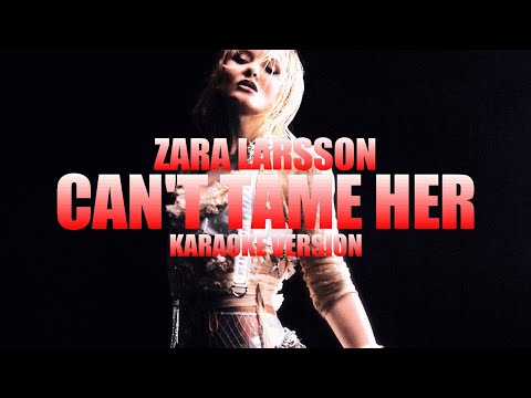 Can't Tame Her - Zara Larsson (Instrumental Karaoke) [KARAOK&J]