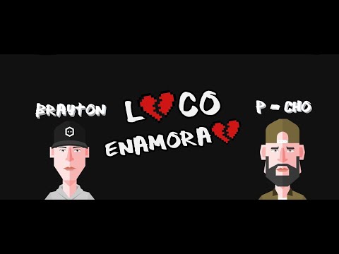 Loco Enamorao - Brayton ft. P-Cho