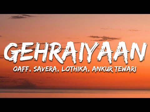 OAFF - Gehraiyaan Title Track (Lyrics) ft. Savera, Lothika | 7clouds Hindi