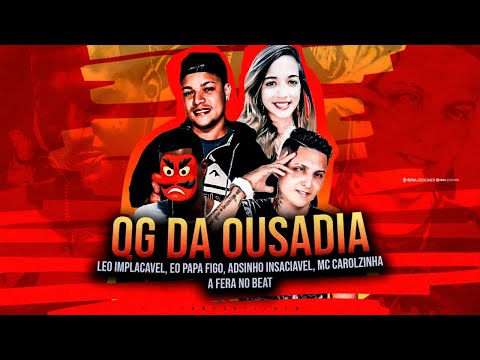 EO PAPA FIGO, LÉO IMPLACÁVEL, MC ADSINHO E MC CAROLZINHA - QG DA OUSADIA - REMIX BREGA FUNK