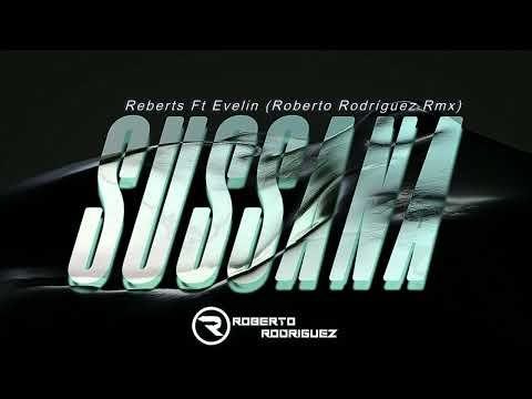 Reberts Ft Evelin - Sussana (Roberto Rodriguez Rmx)