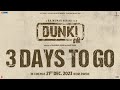 Dunki 3 Days To Go Shah Rukh Khan Rajkumar Hirani Taapsee Pannu 21st December 2023