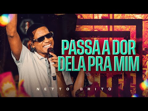 PASSA A DOR DELA PRA MIM - Netto Brito | Pra Encher e Derramar de Verão - OFICIAL