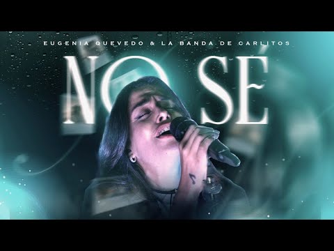 No Sé (En Vivo) - Eugenia Quevedo | LBC
