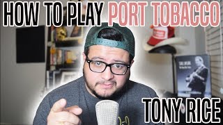 How To Play Tony Rice&#39;s Port Tobacco - Advanced Bluegrass Guitar Lesson
