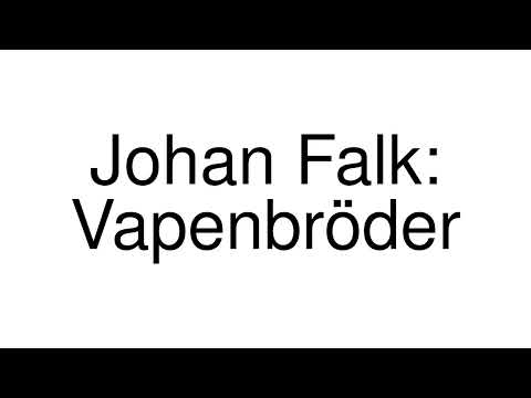 How to Pronounce correctly Johan Falk: Vapenbröder (Movie)