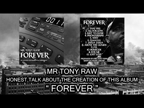 MR TONY RAW HAS AN HONEST TALK AND REVIEW OF WHY HE CREATED HIS FOREVER INSTRUMENTAL ALBUM
