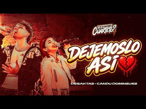 DesaKTa2 x  Candu Domínguez // Dejémoslo Así (En Vivo)