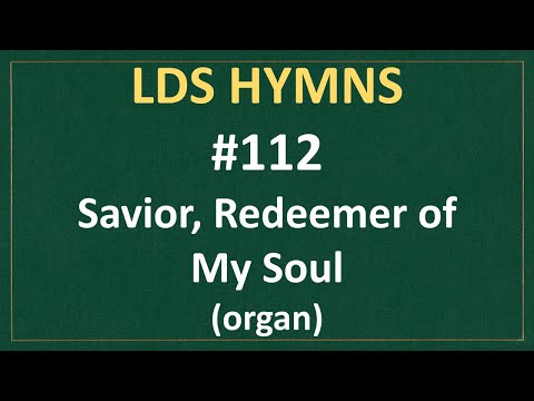 (#112) Savior, Redeemer of My Soul (LDS Hymns - organ instrumental)