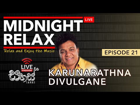 Midnight Relax Episode #21 | Karunarathna Divulgane